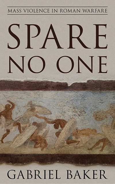 Spare No One: Mass Violence Roman Warfare