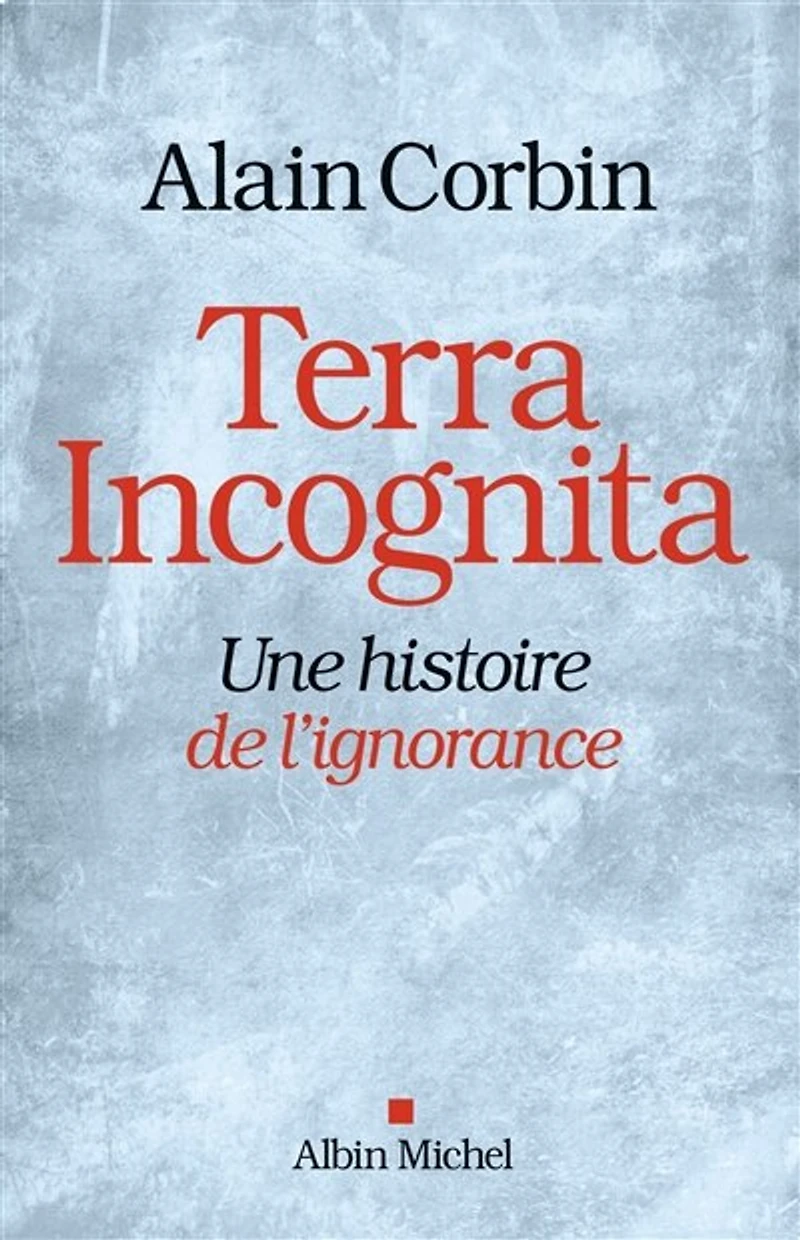 Terra incognita: une histoire de l'ignorance XVIIIe-XIXe siècle