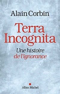 Terra incognita: une histoire de l'ignorance XVIIIe-XIXe siècle
