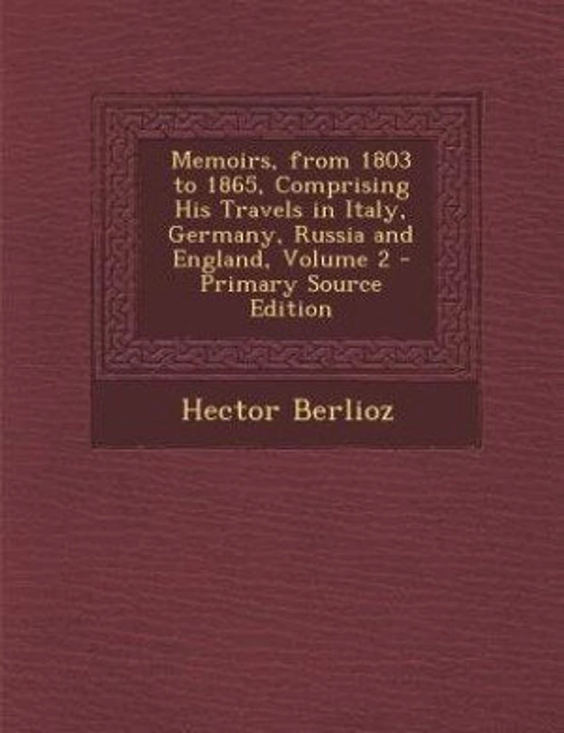 Memoirs, From 1803 to 1865, Comprising His Travels Italy, Germany, Russia and England, Volume 2