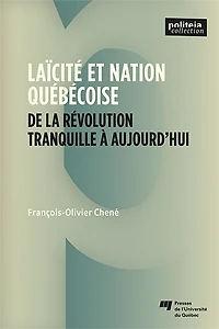 Laïcité et nation québécoise : De la Révolution tranquille à aujourd’hui: aujourd’hui