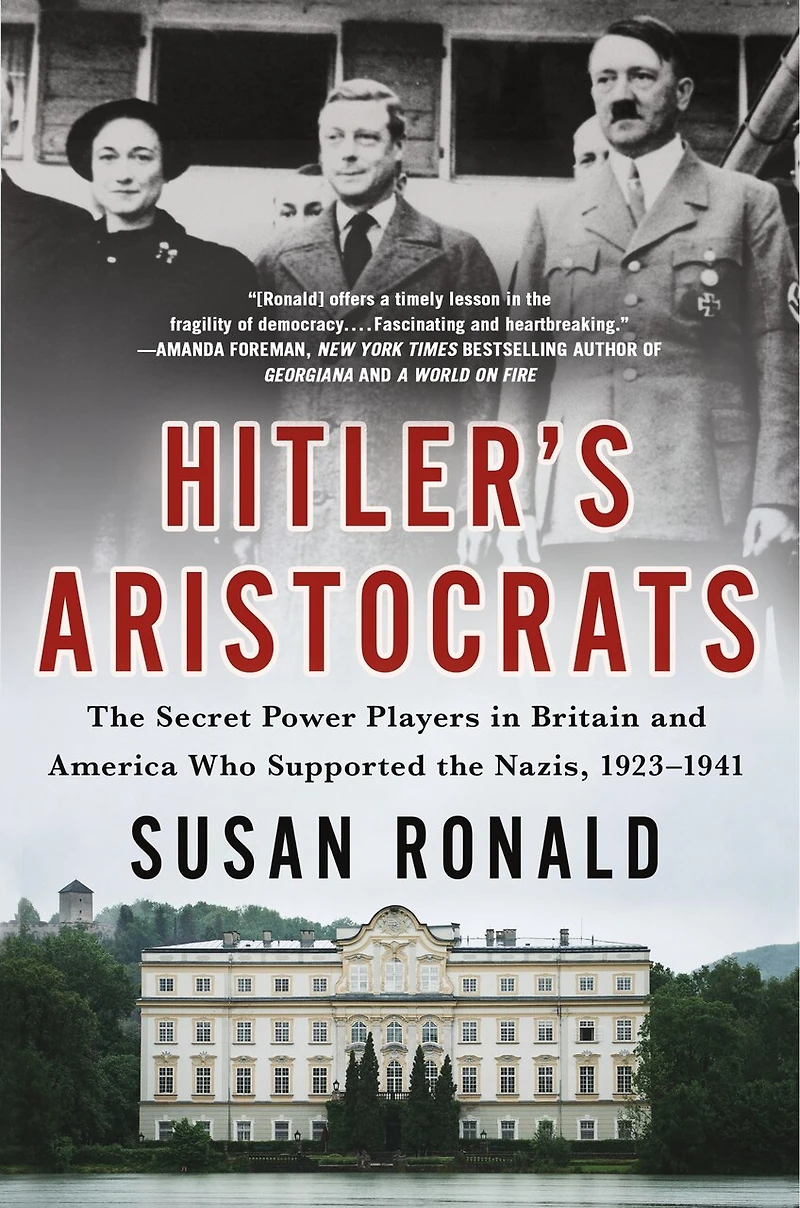 Hitler's Aristocrats: the Secret Power Players Britain and America Who Supported Nazis, 1923–1941