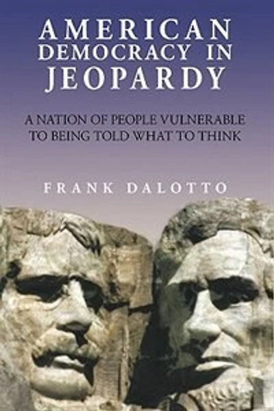 American Democracy Jeopardy: A Nation of People Vulnerable to Being Told What Think