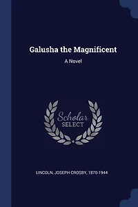 Galusha the Magnificent: A Novel