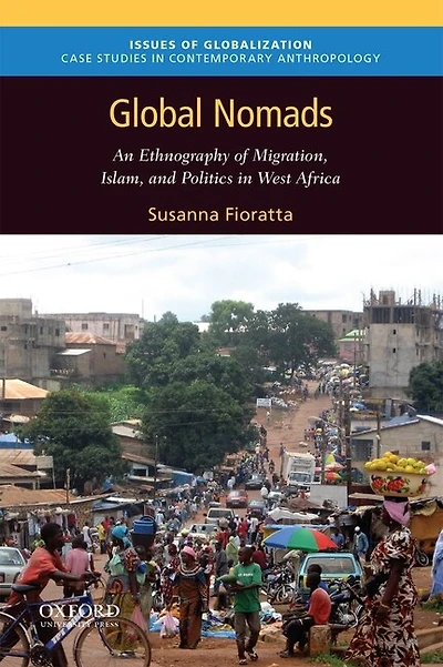 Global Nomads: An Ethnography of Migration, Islam, and Politics