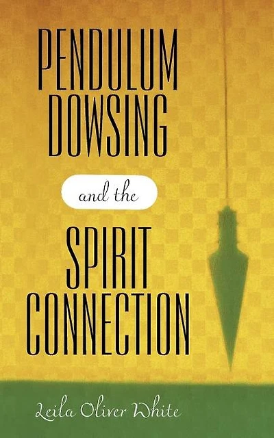 Pendulum Dowsing And The Spirit Connection
