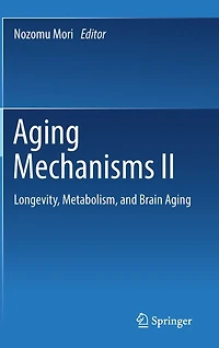Aging Mechanisms Ii: Longevity, Metabolism, And Brain