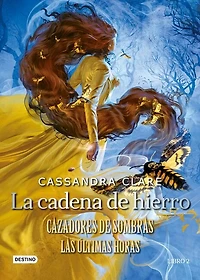 La Cadena de Hierro: Cazadores Sombras. Las Últimas Horas