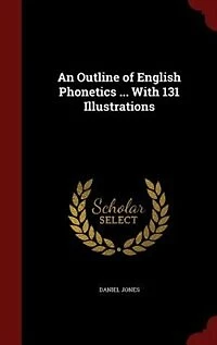An Outline of English Phonetics ... With 131 Illustrations