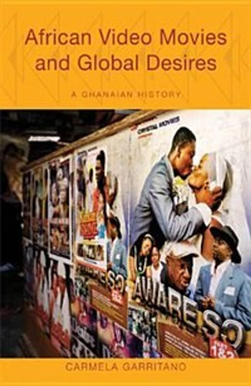 African Video Movies and Global Desires: A Ghanaian History