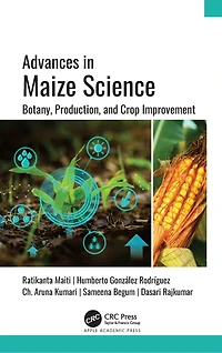 Advances Maize Science: Botany, Production, and Crop Improvement