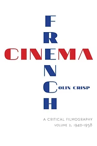 French Cinema—A Critical Filmography: Volume 2, 1940?1958