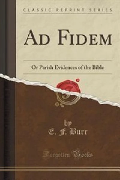 Ad Fidem: Or Parish Evidences of the Bible (Classic Reprint)