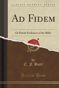 Ad Fidem: Or Parish Evidences of the Bible (Classic Reprint)