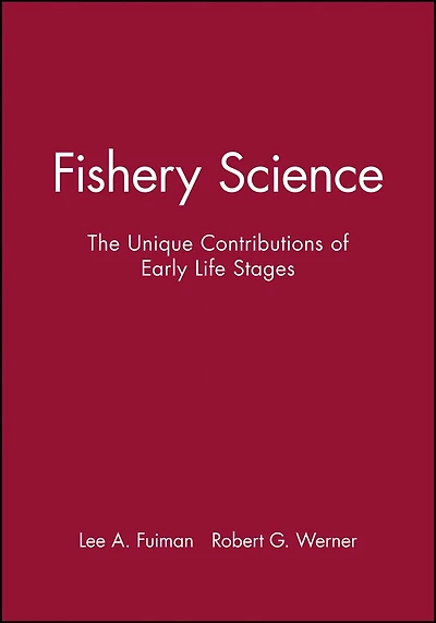 Fishery Science: The Unique Contributions of Early Life Stages