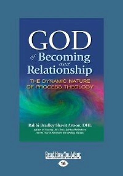 God Of Becoming And Relationship: The Dynamic Nature Of Process Theology (Large Print 16pt)