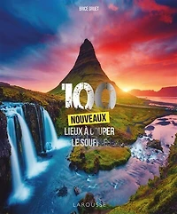 100 NOUVEAUX LIEUX À COUPER LE SOUFFLE