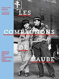 Les compagnons de l'aube: archives inédites des compagnons de la Libération