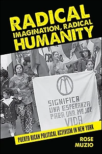 Radical Imagination, Humanity: Puerto Rican Political Activism New York
