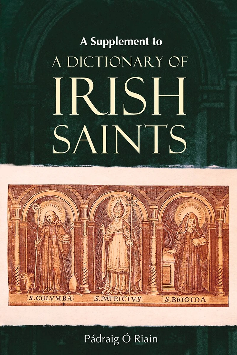 A Supplement to A Dictionary of Irish Saints: Containing additions and corrections