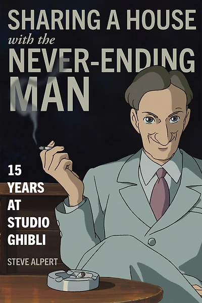 Sharing A House With The Never-ending Man: 15 Years At Studio Ghibli