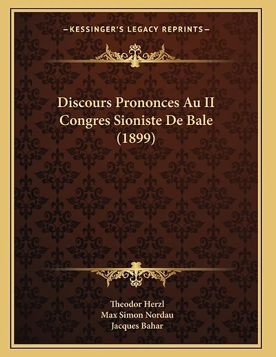 Discours Prononces Au II Congres Sioniste De Bale (1899)