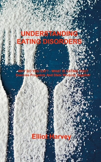 Understanding Eating Disorders: WHY DO YOU EAT? - WHAT IS EATING YOU? Exercise Programs And Diets Working Together