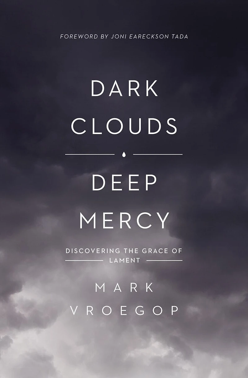 Dark Clouds, Deep Mercy: Discovering The Grace Of Lament
