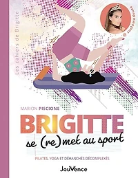 Brigitte se (re)met au sport : pilates, yoga et déhanchés décomplexés: décomplexés