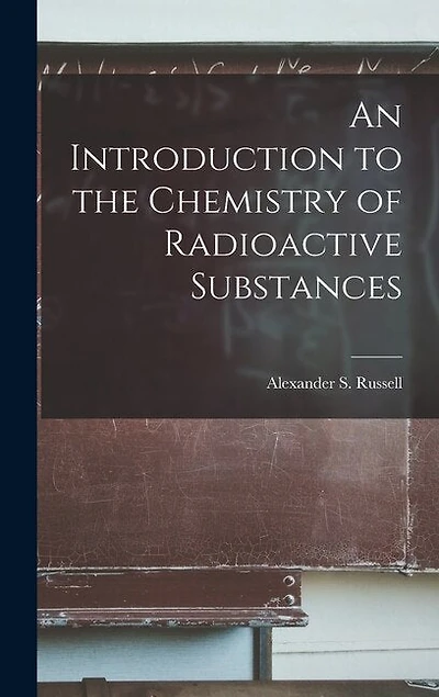 An Introduction to the Chemistry of Radioactive Substances