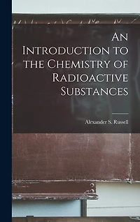 An Introduction to the Chemistry of Radioactive Substances