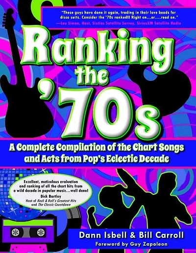 Ranking The '70s: A Complete Compilaton Of The Chart Songs And Acts From Pop's Eclectic Decade
