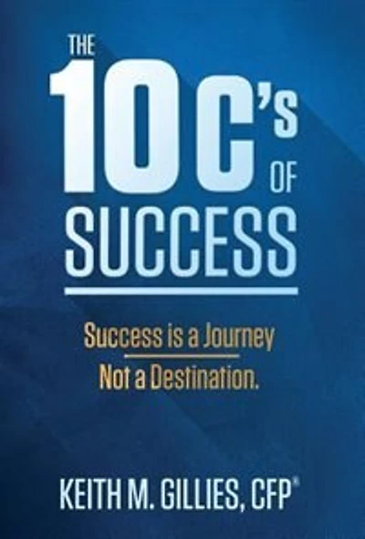 The 10 C's Of Success: Success Is A Journey, Not A Destination