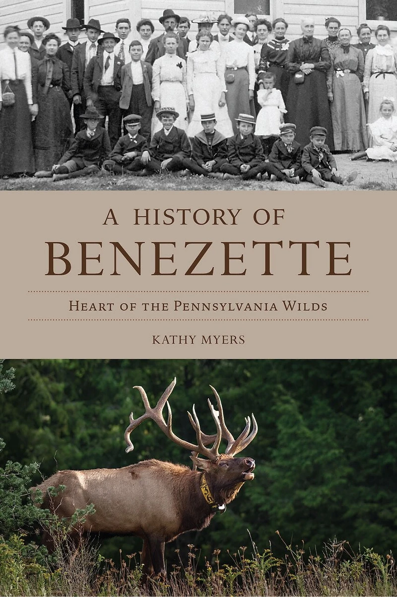 A History of Benezette: Heart the Pennsylvania Wilds