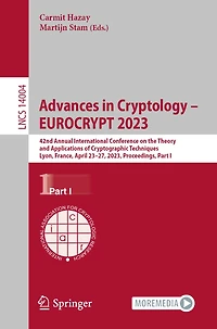 Advances Cryptology - EUROCRYPT 2023: 42nd Annual International Conference on the Theory and Applications of Cryptographic Techniques, Lyon, France, April 23-27, 2023, Proceedings