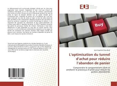 L' optimisation du tunnel d'achat pour réduire l'abandon de panier: Comprendre le comportement client et améliorer le processus d'achat pour réduire les paniers abandon