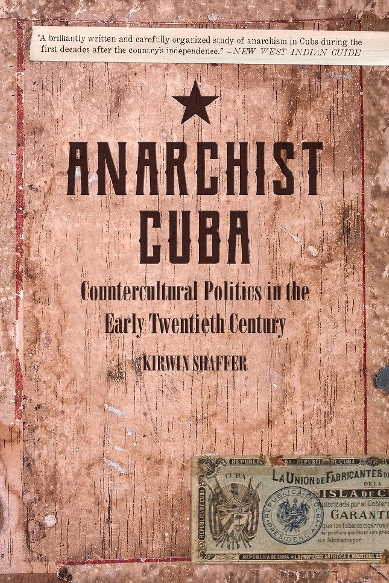 Anarchist Cuba: Countercultural Politics The Early Twentieth Century