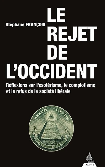 le rejet de l'Occident: réflexions sur l'ésotérisme, complotisme et refus la société libérale