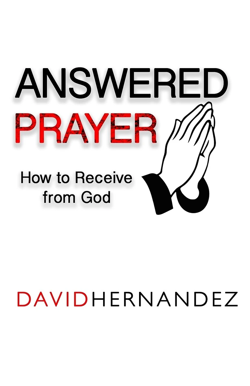 Answered Prayer: How To Receive From God