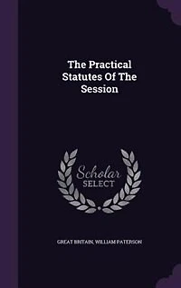 The Practical Statutes Of The Session