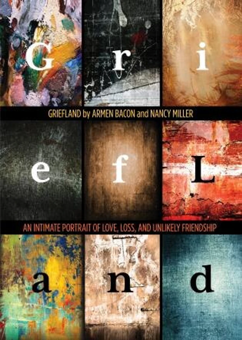 Griefland: An Intimate Portrait Of Love, Loss, And Unlikely Friendship