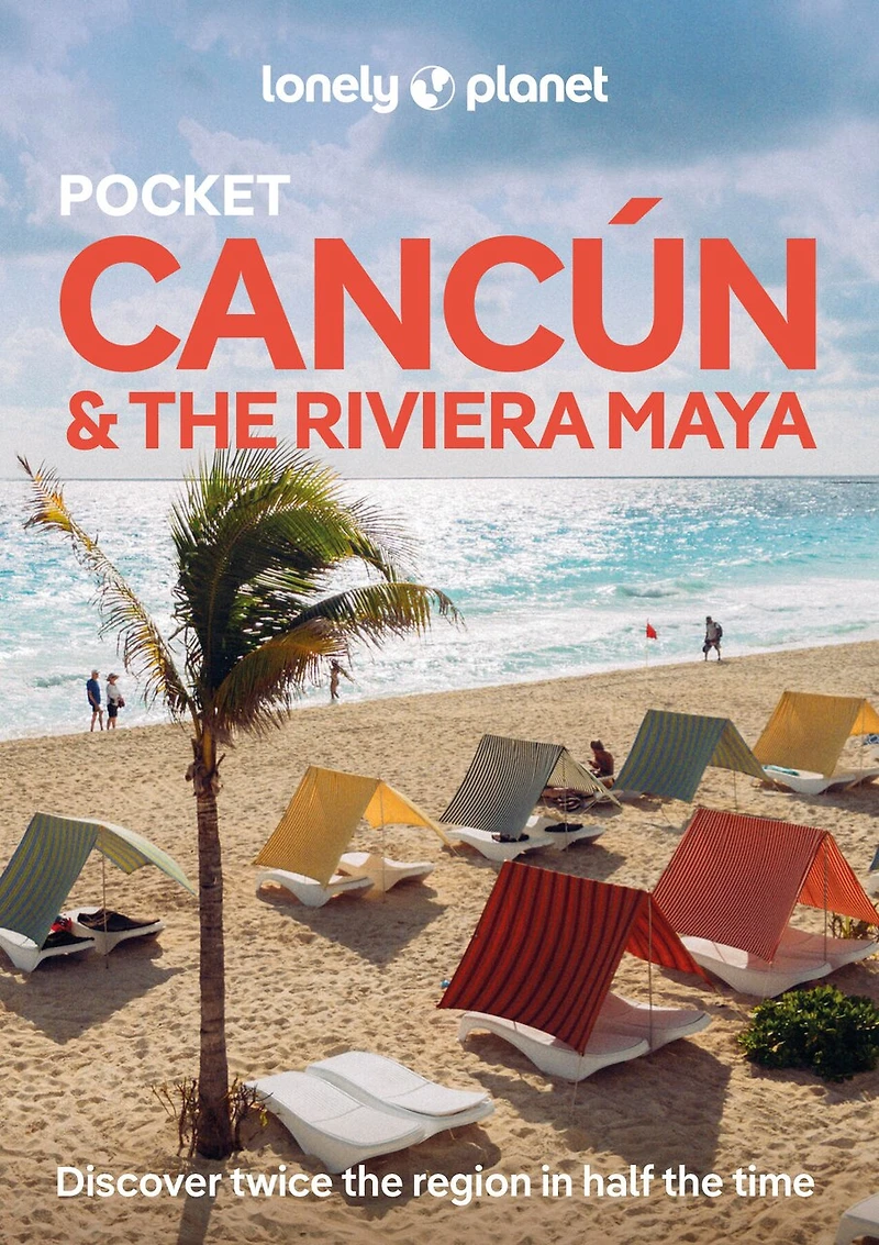 Lonely Planet Pocket Cancun & the Riviera Maya 2 2nd Ed.: Discover Twice Region Half Time, Top Sights, Maps Walking Tours, Covers Centro, Isla Mujeres, Chichen Itza and more