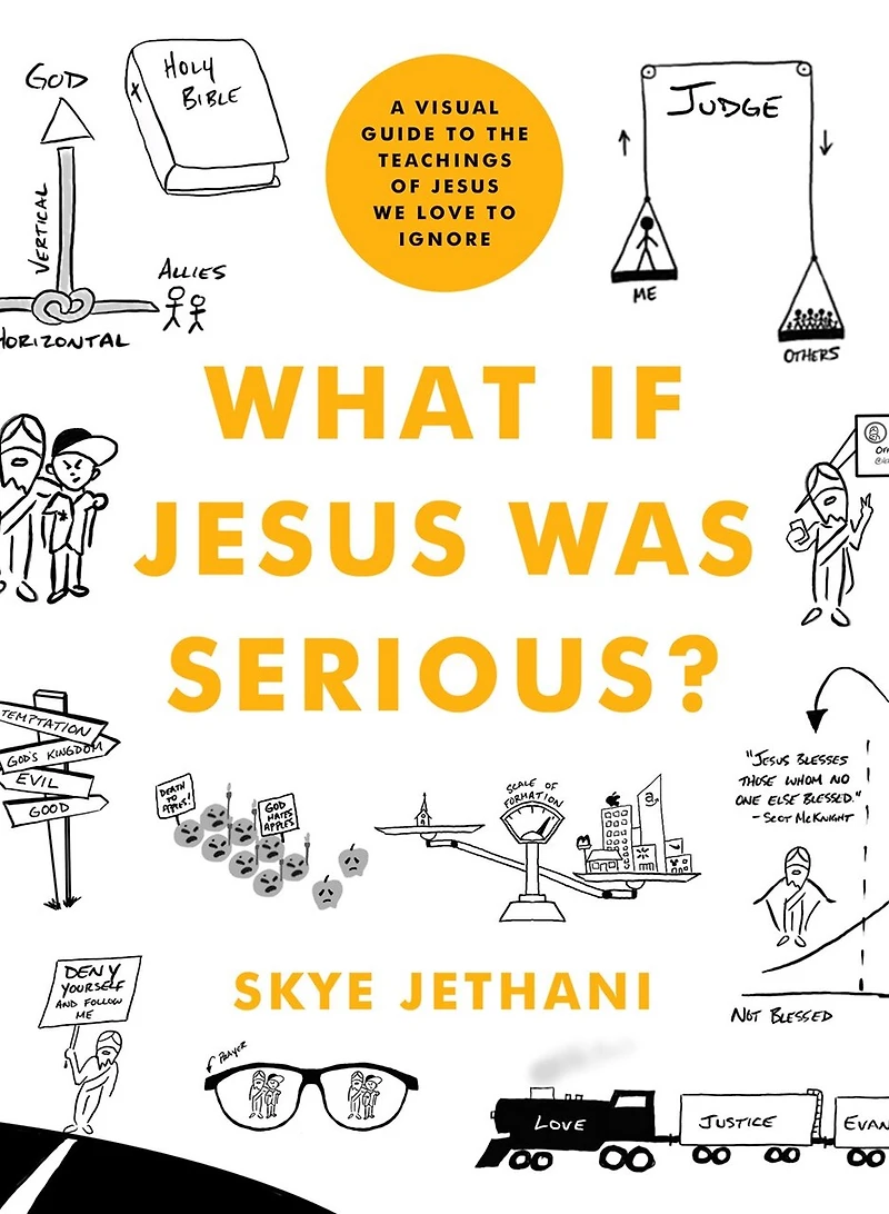 What If Jesus Was Serious?: A Visual Guide to the Teachings of We Love Ignore