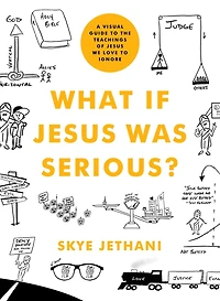What If Jesus Was Serious?: A Visual Guide to the Teachings of We Love Ignore