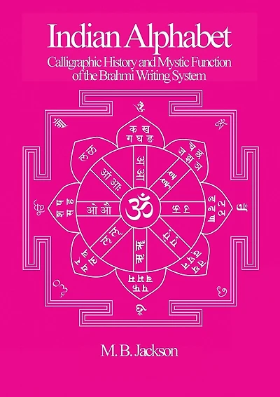 Indian Alphabet: Calligraphic History and Mystic Function of the Brahmi Writing System