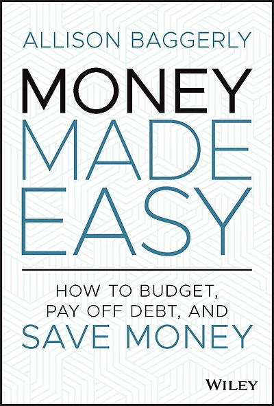 Money Made Easy: How to Budget, Pay Off Debt, and Save
