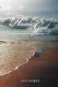 Home With God: The Restoration Of Your Spiritual Self