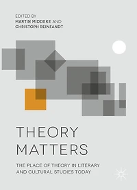 Theory Matters: The Place Of Theory In Literary And Cultural Studies Today