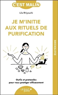 Je m'initie aux rituels de purification: outils et protocoles pour vous protéger efficacement