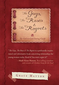 The Guys, Roses & Regrets: Girl-to-Girl Dating Guide